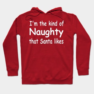 funny adult Christmas I'm the kind of naughty Santa likes Hoodie